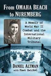 From Omaha Beach to Nuremberg : A Memoir of World War II Combat and the International Military Tribunal