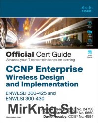 CCNP Enterprise Wireless Design ENWLSD 300-425 and Implementation ENWLSI 300-430 Official Cert Guide