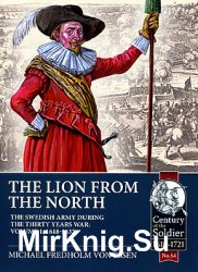 The Lion from the North Volume 1: The Swedish Army during the Thirty Years War 1618-1632