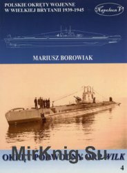 Okret podwodny ORP Wilk (Polskie okrety wojenne w Wielkiej Brytanii 1939-1945. Tom IV)