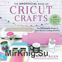 The Unofficial Book of Cricut Crafts