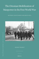 The Ottoman Mobilization of Manpower in the First World War. Between Voluntarism and Resistance