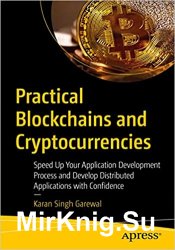Practical Blockchains and Cryptocurrencies: Speed Up Your Application Development Process and Develop Distributed Apps
