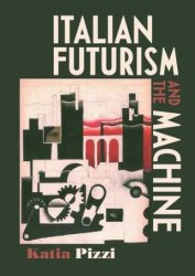 Italian Futurism and the Machine