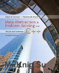 Data Abstraction and Problem Solving with C++: Walls and Mirrors 7th Edition