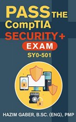 PASS the CompTIA Security+ Exam SY0-501