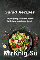 Salad Recipes: Step-by-Step Guide to Make Delicious Salads for Meals