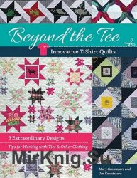 Beyond the Tee-Innovative T-Shirt Quilts