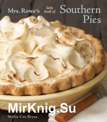 Mrs. Rowe's Little Book of Southern Pies