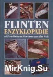 Flinten Enzyklopadie. Mit kombinierten Gewehren aus aller Welt