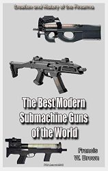 The Best Samples of Modern Submachine Guns of the World Part 1: History of the Firearms