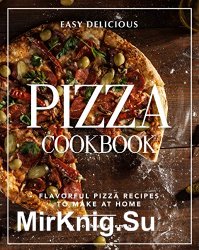 Easy Delicious Pizza Cookbook