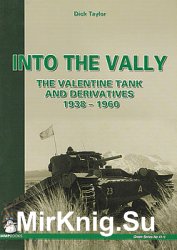 Into the Vally: The Valentine Tank and Derivatives 1938-1960 (Mushroom Green Series 4111)