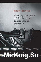 Secret History: Writing the Rise of Britain's Intelligence Services