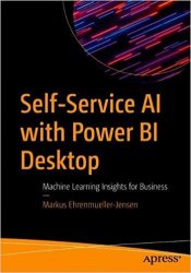 Self-Service AI with Power BI Desktop: Machine Learning Insights for Business