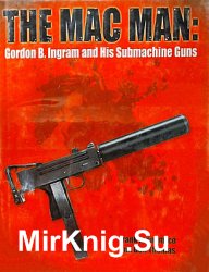 The Mac Man: Gordon B. Ingram and his Submachine Guns