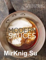 Modern Sauces: More than 150 Recipes for Every Cook, Every Day