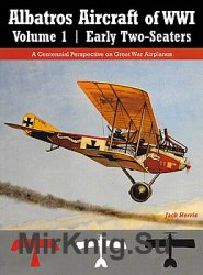 Albatros Aircraft of WWI Volume 1: Early Two-Seaters (Great War Aviation Centennial Series 24)