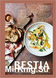 Bestia: Italian Recipes Created in the Heart of L.A.