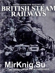 The Illustrated History of British Steam Railways