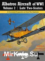 Albatros Aircraft of WWI Volume 2: Late Two-Seaters (Great War Aviation Centennial Series 25)