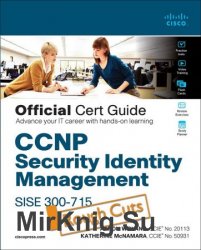 CCNP Security Identity Management SISE 300-715 Official Cert Guide (Rough Cuts)