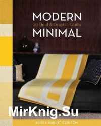 Modern Minimal: 20 Bold & Graphic Quilts