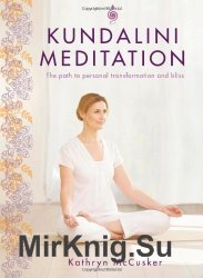 Kundalini Meditation: The Path to Personal Transformation and Bliss