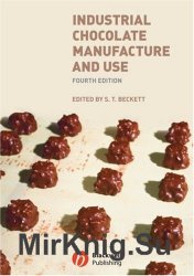 Industrial Chocolate Manufacture and Use. Fourth edition