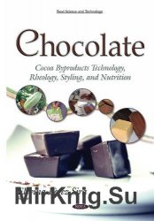 Chocolate: Cocoa Byproducts Technology, Rheology, Styling, and Nutrition