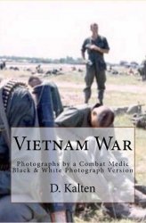 Vietnam War: Photographs by a Combat Medic Black & White Photograph Version