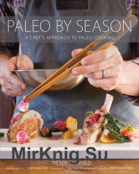 Paleo By Season: A Chef's Approach to Paleo Cooking