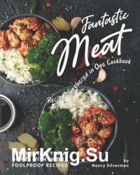 Fantastic Meat Recipes Gathered in One Cookbook