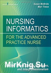 Nursing Informatics for the Advanced Practice Nurse: Patient Safety, Quality, Outcomes, and Interprofessionalism