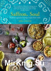 Saffron Soul: Healthy, vegetarian heritage recipes from India