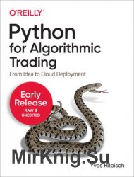 Python for Algorithmic Trading: From Idea to Cloud Deployment (Third Early Release)