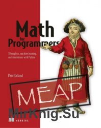 Math for Programmers: 3D graphics, machine learning, and simulations with Python (MEAP Version 11)