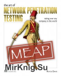 The Art of Network Penetration Testing: Taking over any company in the world (MEAP)