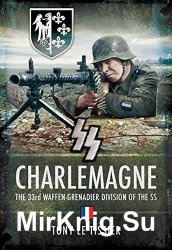 SS Charlemagne: The 33rd Waffen-Grenadier Division of the SS