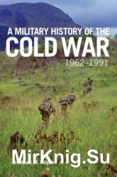 A Military History of the Cold War, 19621991