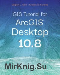 GIS Tutorial for ArcGIS Desktop 10.8 7th Edition