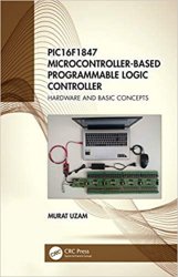 PIC16F1847 Microcontroller-Based Programmable Logic Controller: Hardware and Basic Concepts