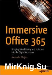 Immersive Office 365: Bringing Mixed Reality and HoloLens into the Digital Workplace