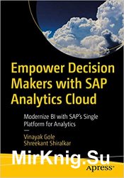 Empower Decision Makers with SAP Analytics Cloud: Modernize BI with SAP's Single Platform for Analytics