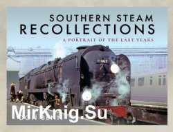 Southern Steam Recollections: A Portrait of the Last Years