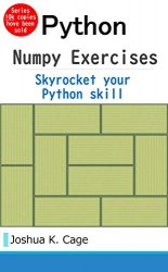 Python Numpy 101 Exercises: Skyrocket your Python skill