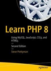Learn PHP 8: Using MySQL, JavaScript, CSS3, and HTML5, Second Edition