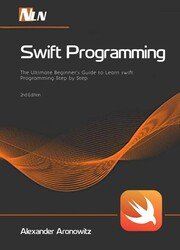 Swift Programming: The Ultimate Beginners Guide to Learn swift Programming Step by Step