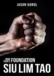 Wing Chun's Foundation: Siu Lim Tao