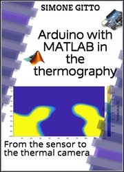 Arduino with MATLAB in the thermography: From the sensor to the thermal camera